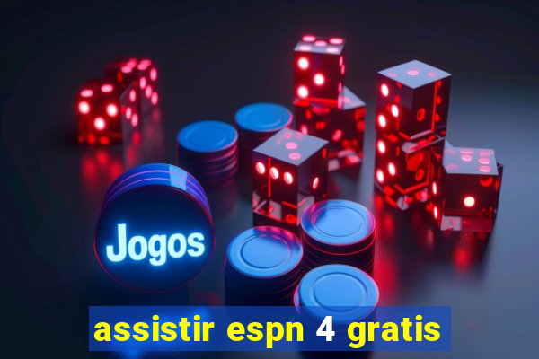 assistir espn 4 gratis